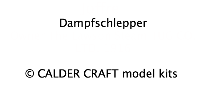 Joffre  Dampfschlepper Owner The Lawson Steam TUG CO. LTD. 1916  © CALDER CRAFT model kits 